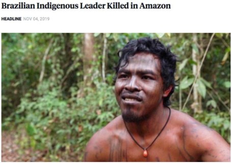 Brazilian Indigenous Leader Killed in Amazon he wished to be a guardian for all life, murdered by lumber, thieves